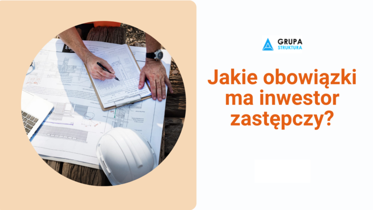 Jakie obowiązki ma inwestor zastępczy? Czy warto go zatrudnić?